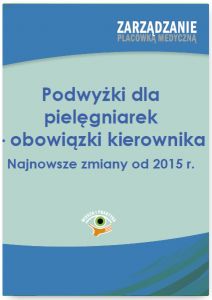 Podwyżki dla pielęgniarek - obowiązki kierownika. Najnowsze zmiany od 2015 r.