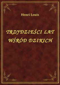 Trzydzieści Lat Wśród Dzikich