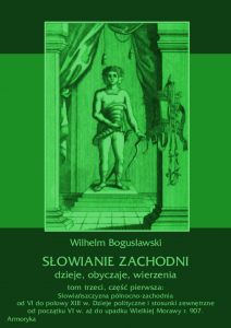 Słowianie Zachodni: dzieje, obyczaje, wierzenia, tom trzeci, część pierwsza: Słowiańszczyzna północn
