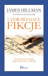 Uzdrawiające fikcje. Poetyka psychoterapii - Freud, Jung, Adler