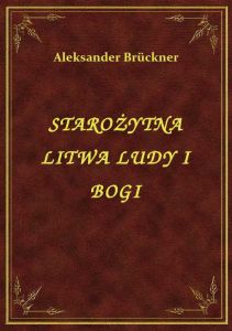 Starożytna Litwa Ludy I Bogi