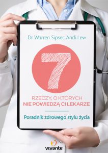 7 rzeczy, o których nie powiedzą ci lekarze. Poradnik zdrowego stylu życia