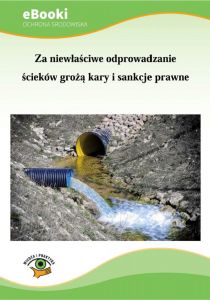 Za niewłaściwe odprowadzanie ścieków grożą kary i sankcje prawne
