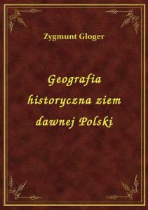 Geografia Historyczna Ziem Dawnej Polski