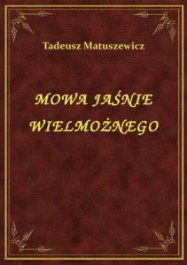 Mowa Jaśnie Wielmożnego
