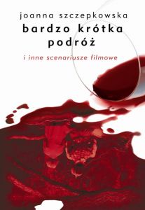 Bardzo krótka podróż i inne scenariusze filmowe