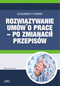 Rozwiązywanie umów o pracę - po zmianach przepisów