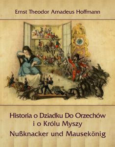 Historia o Dziadku Do Orzechów i o Królu Myszy - Nußknacker und Mausekönig