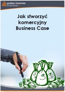 Jak stworzyć komercyjny Business Case
