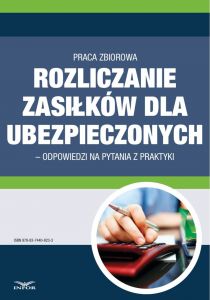 Rozliczanie zasiłków dla ubezpieczonych - odpowiedzi na pytania z praktyki