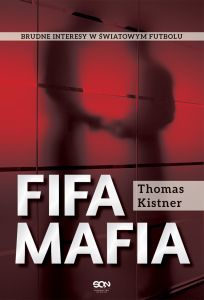 FIFA mafia. Brudne interesy w światowym futbolu.