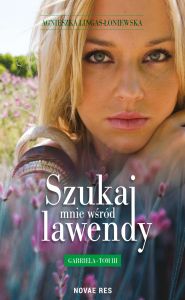 Szukaj mnie wśród lawendy. Gabriela - Tom III