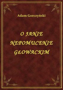 O Janie Nepomucenie Głowackim