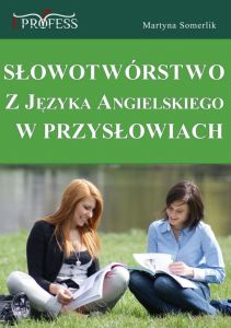 Słowotwórstwo z Języka Angielskiego w Przysłowiach