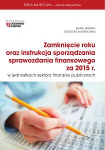 ZAMKNIĘCIE ROKU ORAZ INSTRUKCJA SPRAWOZDANIA FINANSOWEGO ZA 2015 R W JSFP