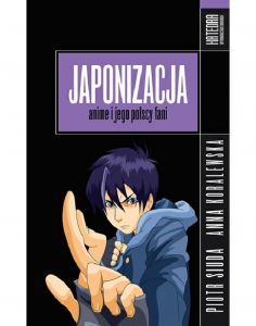 Japonizacja. Anime i jego polscy fani