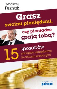 Grasz swoimi pieniędzmi, czy pieniądze grają tobą?