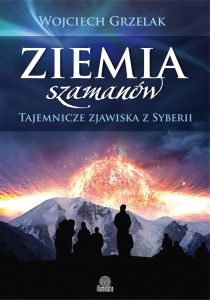 Ziemia szamanów. Tajemnicze zjawiska z Syberii