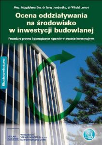 Ocena oddziaływania na środowisko w inwestycji budowlanej. Procedura prawna i sporządzanie raportów