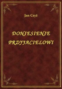 Doniesienie Przyjacielowi