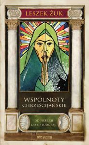 Wspólnoty chrześcijańskie. Od herezji do ortodoksji