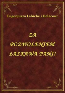 Za Pozwoleniem Łaskawa Pani!