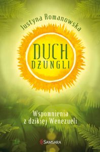 Duch dżungli. Wspomnienia z dzikiej Wenezueli