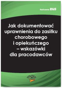 Jak dokumentować uprawnienia do zasiłku chorobowego i opiekuńczego - wskazówki dla pracodawców