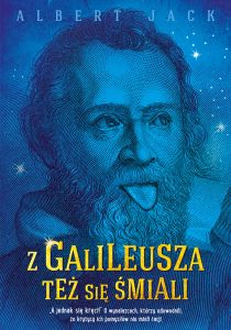 Z Galileusza też się śmiali