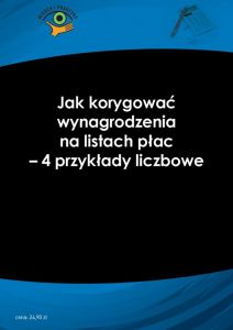 Jak korygować wynagrodzenia na listach płac - 4 przykłady liczbowe