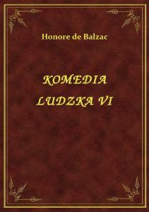 Komedia Ludzka VI