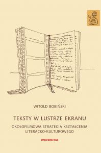 Teksty w lustrze ekranu. Okołofilmowa strategia kształcenia literacko-kulturowego