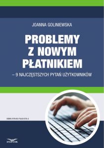 Problemy z nowym płatnikiem - 9 najczęstszych pytań użytkowników