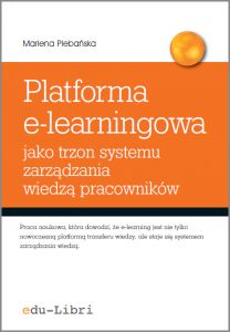 Platforma e-learningowa jako trzon systemu zarządzania wiedzą pracowników