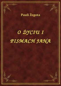 O Życiu I Pismach Jana
