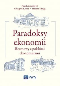 Paradoksy ekonomii. Rozmowy z polskimi ekonomistami