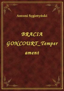 Bracia Goncourt Temperament