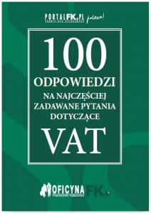 100 odpowiedzi na najczęściej zadawane pytania dotyczące VAT - stan prawny na 2016r.