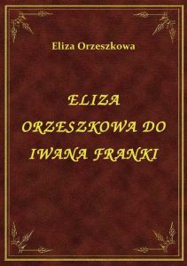 Eliza Orzeszkowa Do Iwana Franki