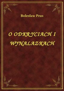 O Odkryciach I Wynalazkach