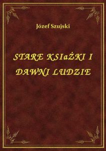 Stare Książki I Dawni Ludzie