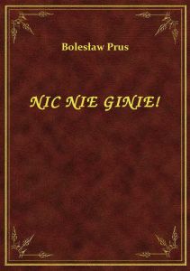 Nic Nie Ginie!