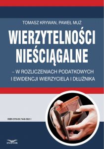 Wierzytelności nieściągalne - w rozliczeniach podatkowych i ewidencji wierzyciela i dłużnika