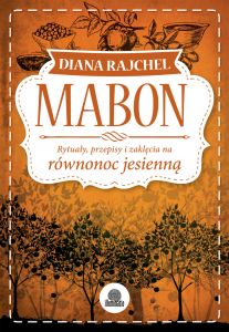 Mabon. Rytuały, przepisy i zaklęcia na równonoc jesienną