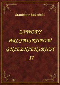 Żywoty Arcybiskupów Gnieźnieńskich II