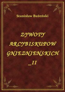 Żywoty Arcybiskupów Gnieźnieńskich II
