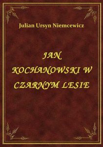 Jan Kochanowski W Czarnym Lesie