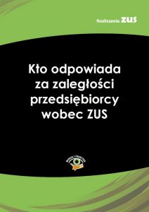 Kto odpowiada za zaległości przedsiębiorcy wobec ZUS