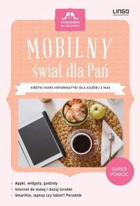 Mobilny świat dla Pań. Krótki kurs informatyki dla każdej z nas. Ebook