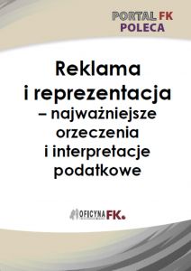 Reklama i reprezentacja - najważniejsze orzeczenia i interpretacje podatkowe